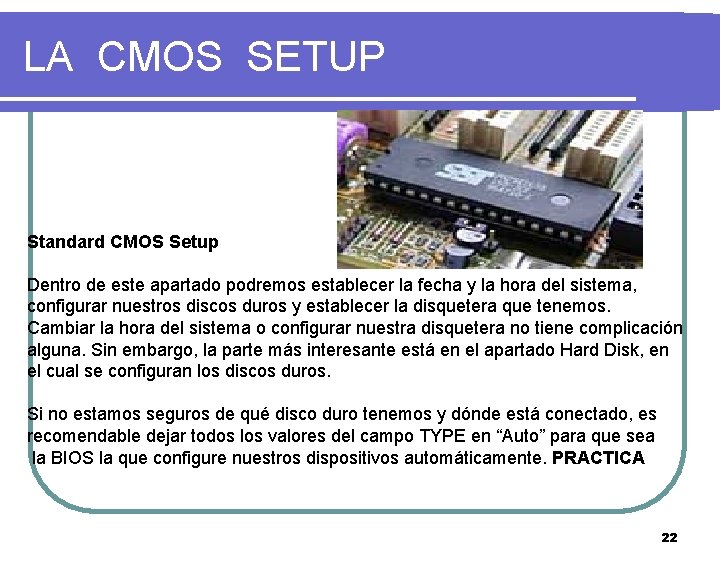 LA CMOS SETUP Standard CMOS Setup Dentro de este apartado podremos establecer la fecha