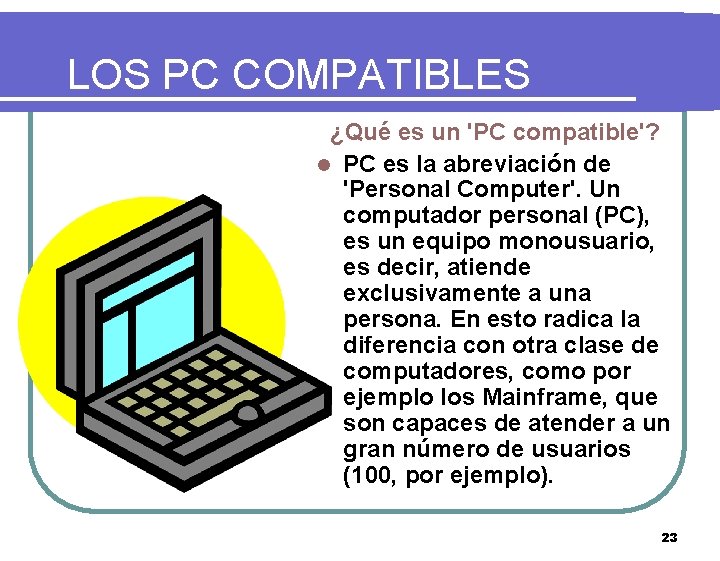 LOS PC COMPATIBLES ¿Qué es un 'PC compatible'? l PC es la abreviación de