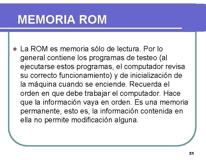 MEMORIA ROM l La ROM es memoria sólo de lectura. Por lo general contiene