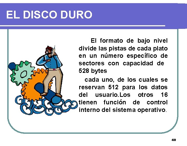 EL DISCO DURO El formato de bajo nivel divide las pistas de cada plato