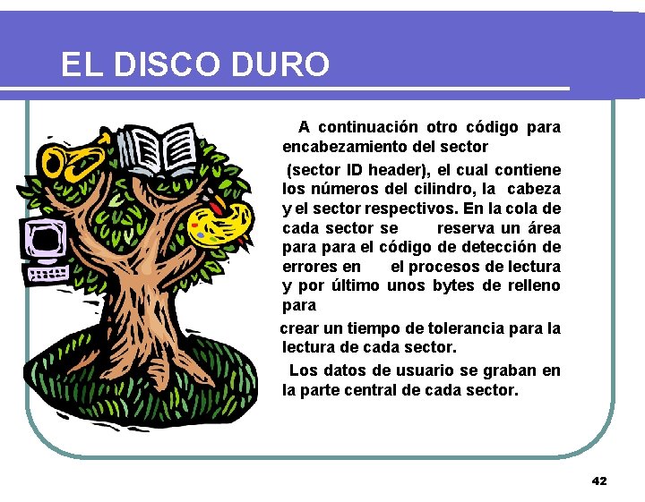 EL DISCO DURO A continuación otro código para encabezamiento del sector (sector ID header),