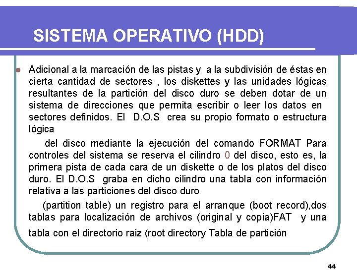 SISTEMA OPERATIVO (HDD) Adicional a la marcación de las pistas y a la subdivisión