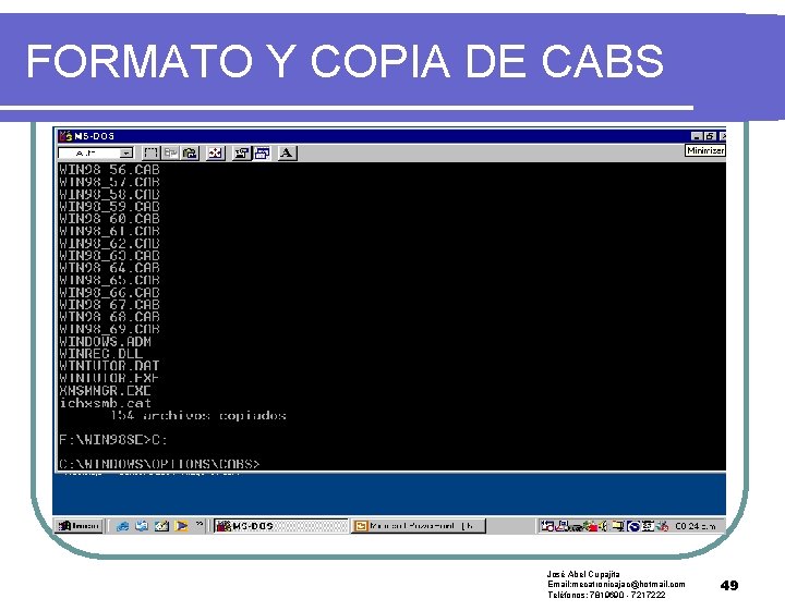 FORMATO Y COPIA DE CABS José Abel Cupajita Email: mecatronicajac@hotmail. com Teléfonos: 7819690 -
