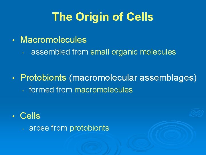 The Origin of Cells • Macromolecules • • Protobionts (macromolecular assemblages) • • assembled The Origin of Cells • Macromolecules • • Protobionts (macromolecular assemblages) • • assembled