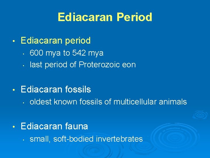 Ediacaran Period • Ediacaran period • • • Ediacaran fossils • • 600 mya Ediacaran Period • Ediacaran period • • • Ediacaran fossils • • 600 mya