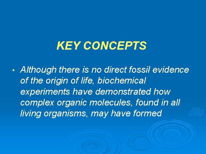 KEY CONCEPTS • Although there is no direct fossil evidence of the origin of KEY CONCEPTS • Although there is no direct fossil evidence of the origin of