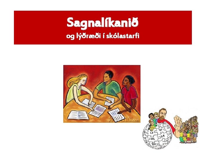 Sagnalíkanið og lýðræði í skólastarfi 