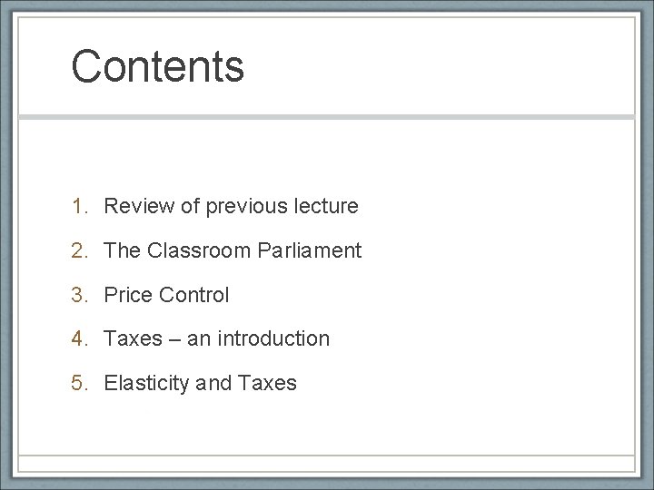 Contents 1. Review of previous lecture 2. The Classroom Parliament 3. Price Control 4.