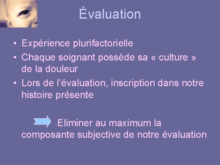 Évaluation • Expérience plurifactorielle • Chaque soignant possède sa « culture » de la