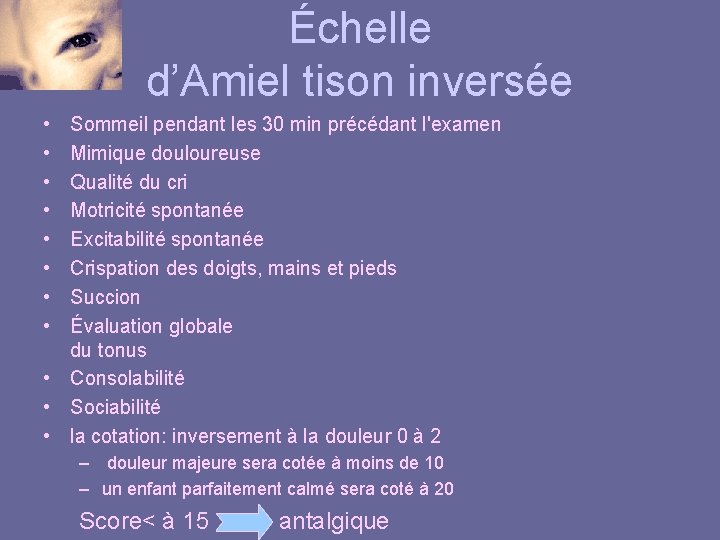 Échelle d’Amiel tison inversée • • Sommeil pendant les 30 min précédant l'examen Mimique