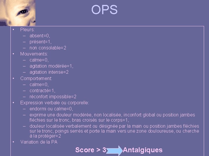 OPS • • • Pleurs: – absent=0, – présent=1, – non consolable=2 Mouvements: –