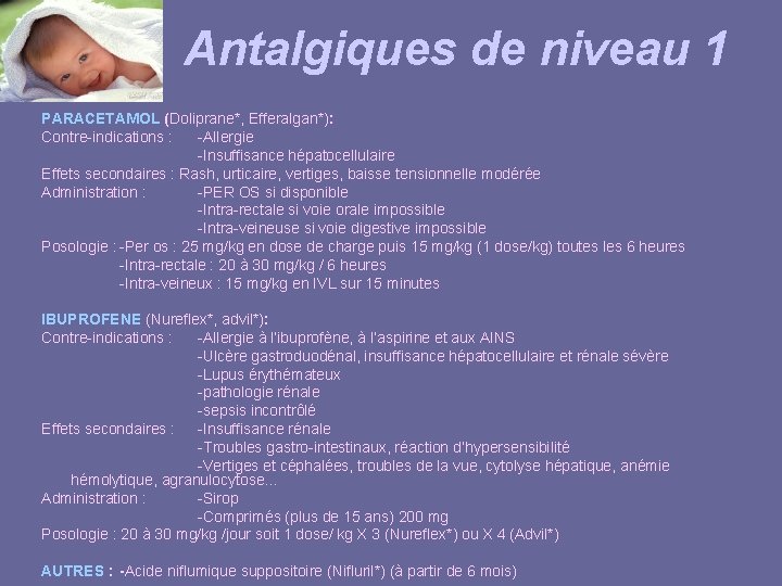 Antalgiques de niveau 1 PARACETAMOL (Doliprane*, Efferalgan*): Contre-indications : -Allergie -Insuffisance hépatocellulaire Effets secondaires