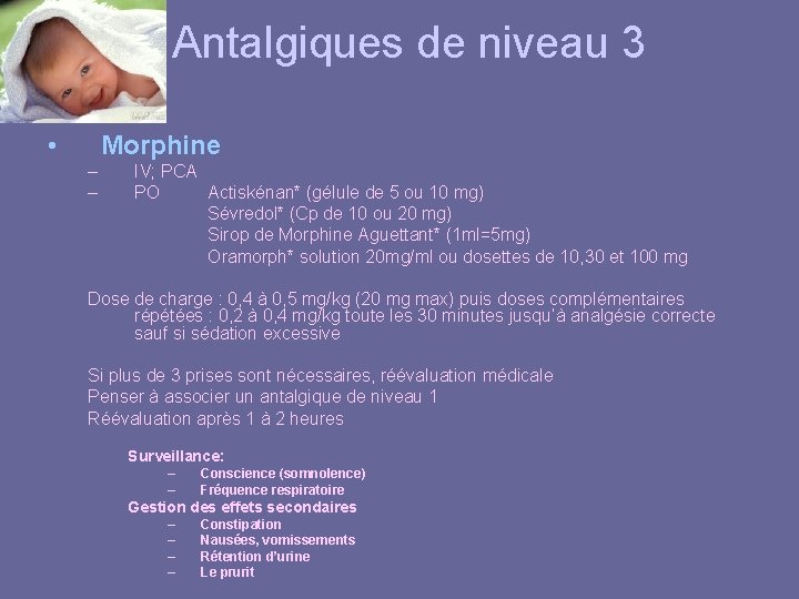 Antalgiques de niveau 3 • Morphine – – IV; PCA PO Actiskénan* (gélule de