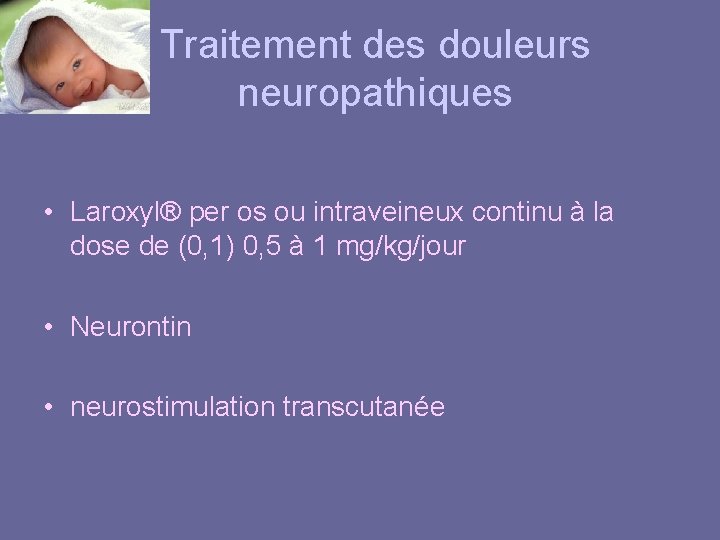 Traitement des douleurs neuropathiques • Laroxyl® per os ou intraveineux continu à la dose