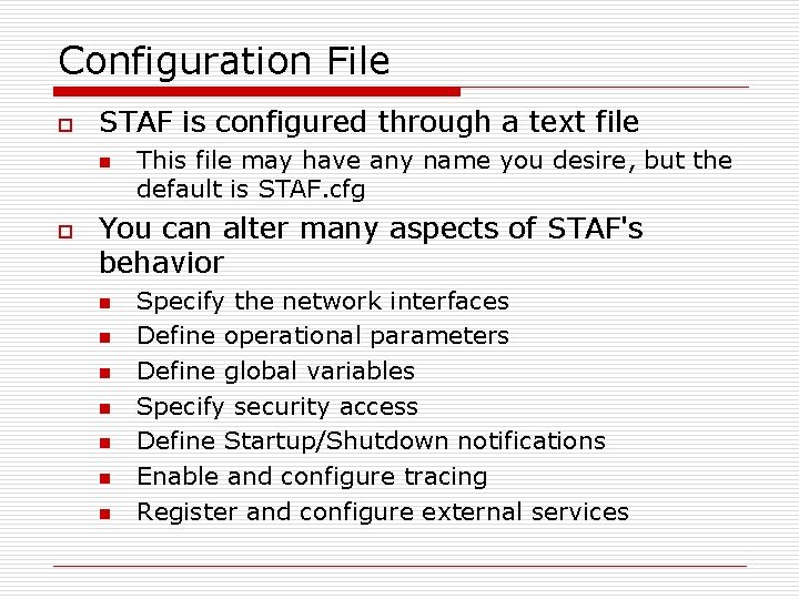 Configuration File o STAF is configured through a text file n o This file