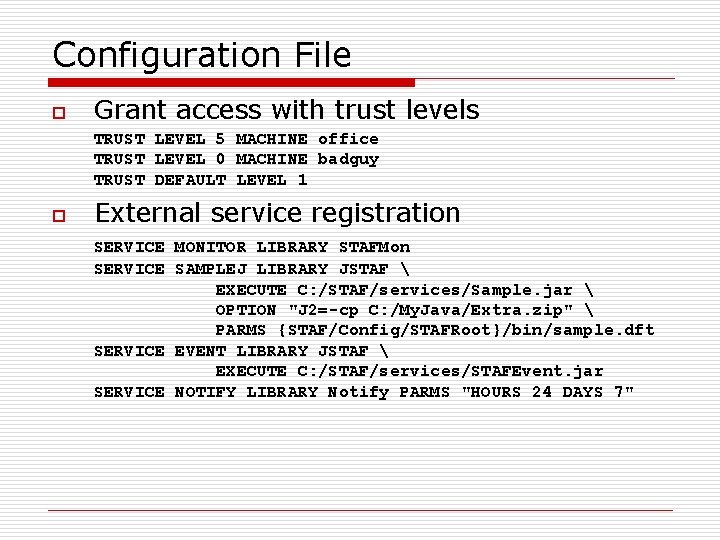 Configuration File o Grant access with trust levels TRUST LEVEL 5 MACHINE office TRUST