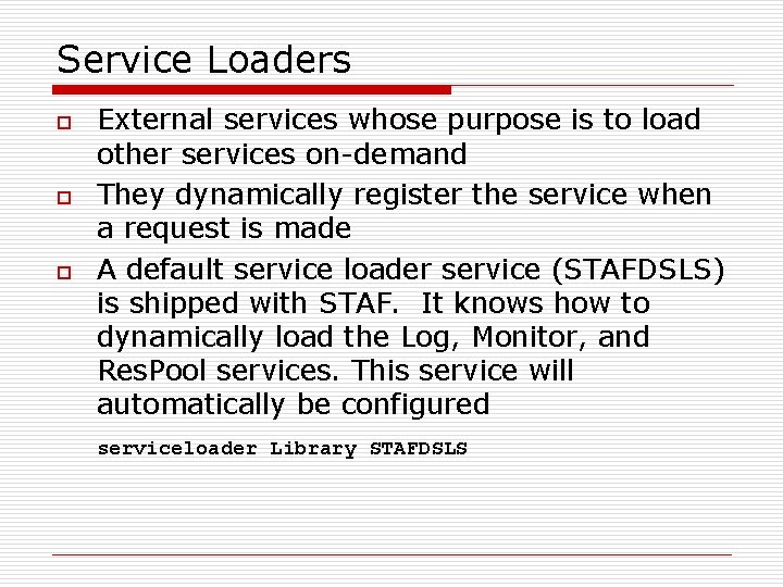 Service Loaders o o o External services whose purpose is to load other services