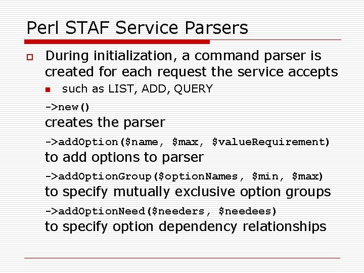 Perl STAF Service Parsers o During initialization, a command parser is created for each