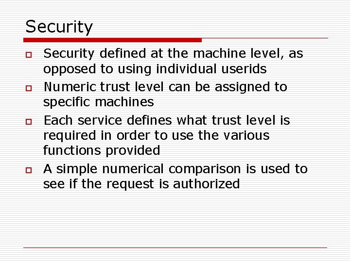 Security o o Security defined at the machine level, as opposed to using individual