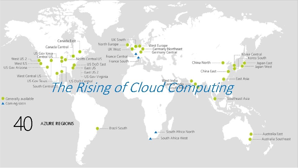 The Rising of Cloud Computing 40 AZURE REGIONS 