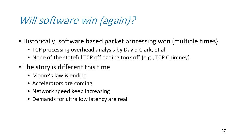 Will software win (again)? • Historically, software based packet processing won (multiple times) •