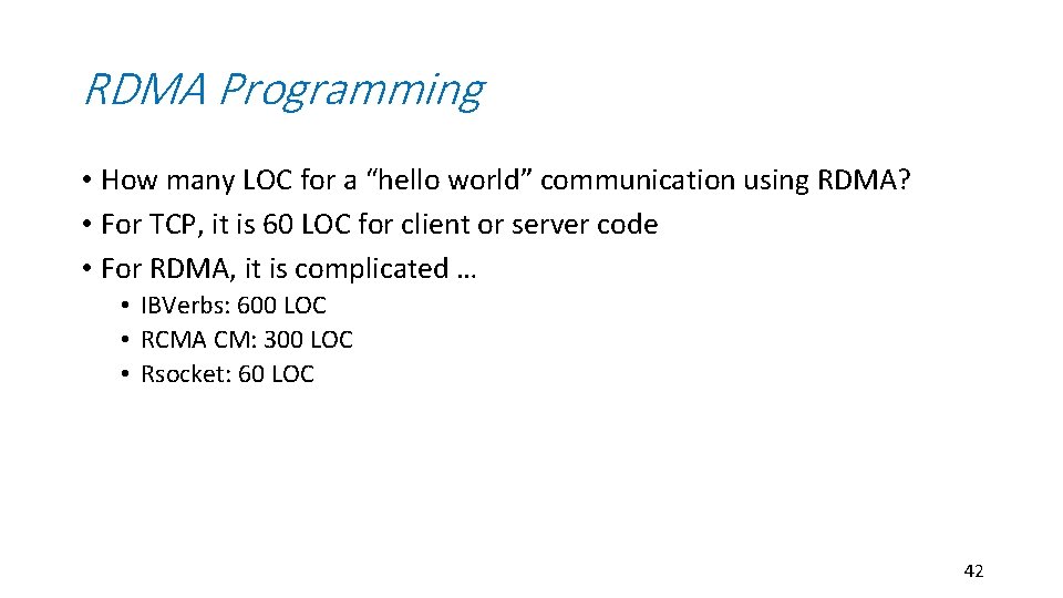 RDMA Programming • How many LOC for a “hello world” communication using RDMA? •