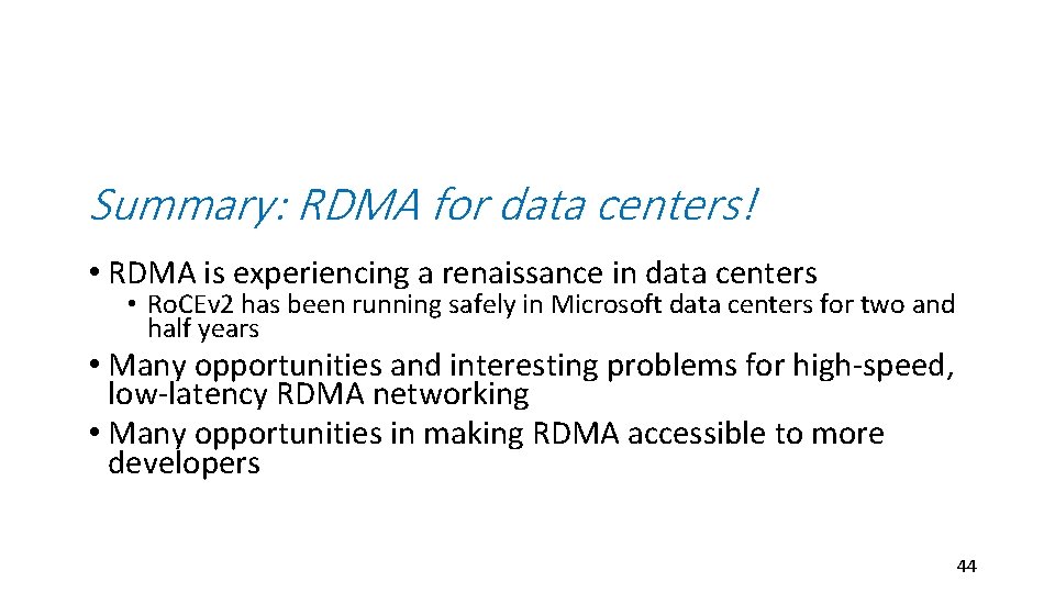 Summary: RDMA for data centers! • RDMA is experiencing a renaissance in data centers