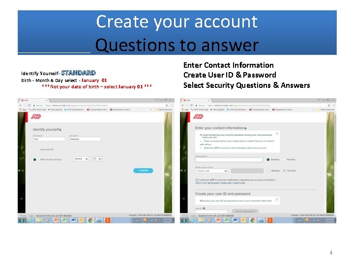 Create your account Questions to answer Identify Yourself- STANDARD Birth - Month & Day