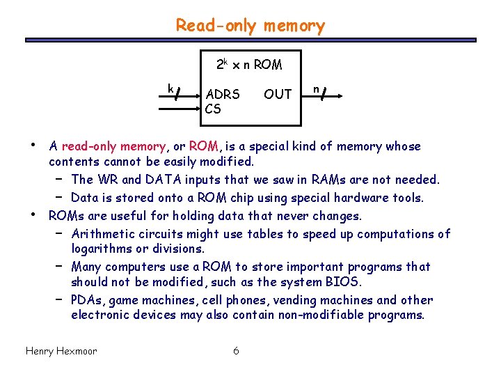 Read-only memory 2 k x n ROM k • • ADRS CS OUT n