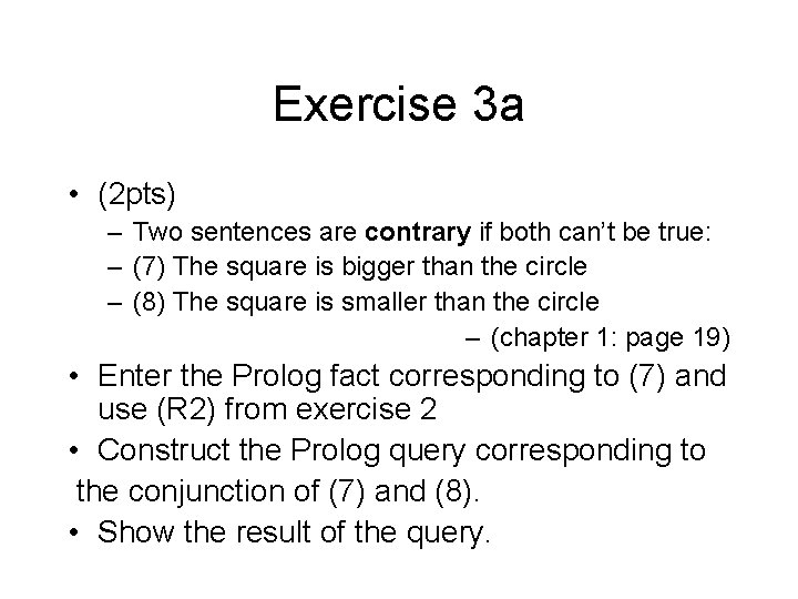 Exercise 3 a • (2 pts) – Two sentences are contrary if both can’t