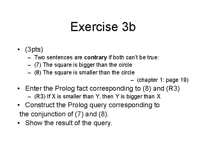 Exercise 3 b • (3 pts) – Two sentences are contrary if both can’t