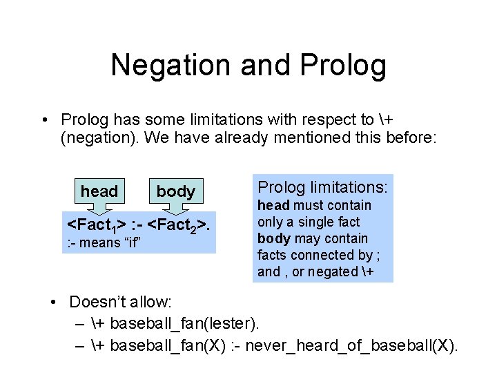 Negation and Prolog • Prolog has some limitations with respect to + (negation). We