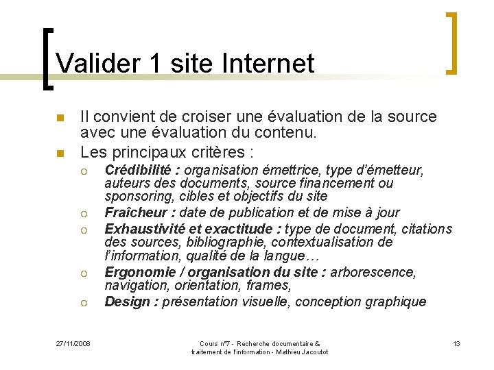 Valider 1 site Internet n n Il convient de croiser une évaluation de la