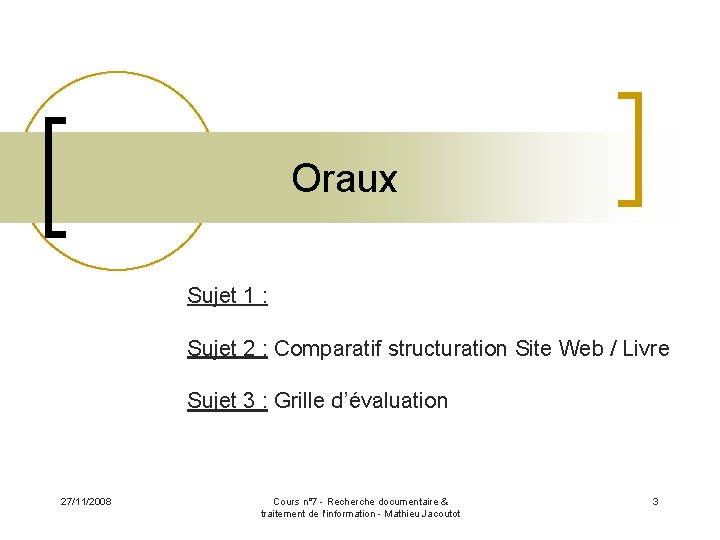 Oraux Sujet 1 : Sujet 2 : Comparatif structuration Site Web / Livre Sujet