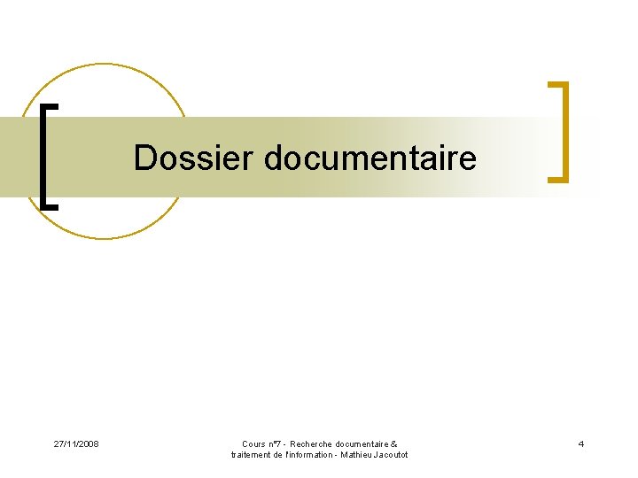 Dossier documentaire 27/11/2008 Cours n° 7 - Recherche documentaire & traitement de l'information -