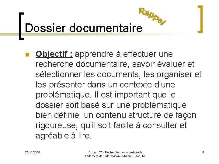 Dossier documentaire n Objectif : apprendre à effectuer une recherche documentaire, savoir évaluer et