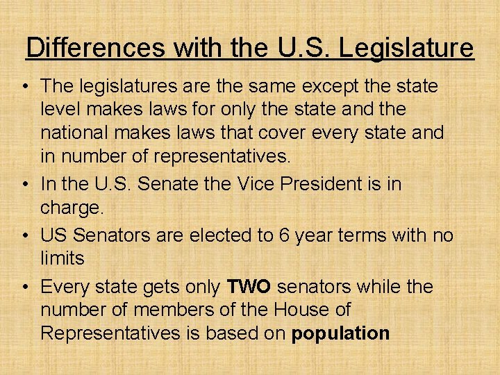Differences with the U. S. Legislature • The legislatures are the same except the