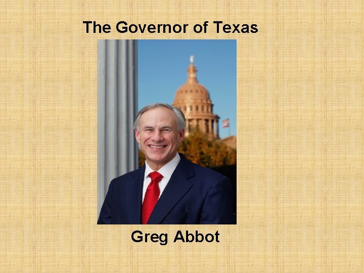 The Governor of Texas Greg Abbot 