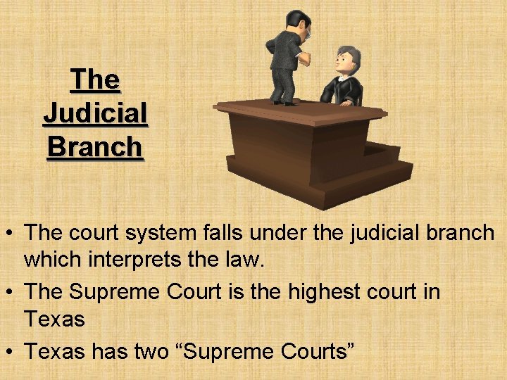 The Judicial Branch • The court system falls under the judicial branch which interprets