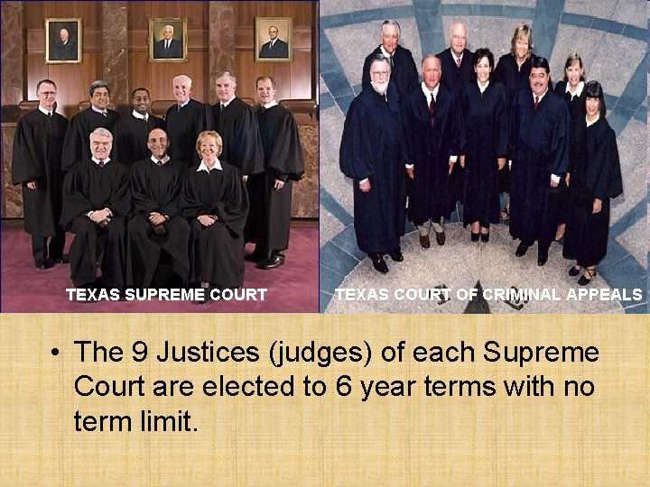 TEXAS SUPREME COURT TEXAS COURT OF CRIMINAL APPEALS • The 9 Justices (judges) of