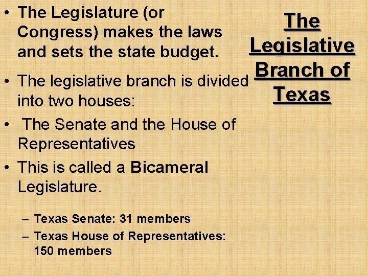  • The Legislature (or Congress) makes the laws and sets the state budget.