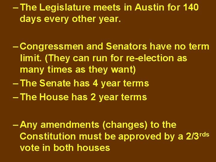 – The Legislature meets in Austin for 140 days every other year. – Congressmen