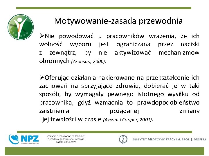 Motywowanie-zasada przewodnia ØNie powodować u pracowników wrażenia, że ich wolność wyboru jest ograniczana przez