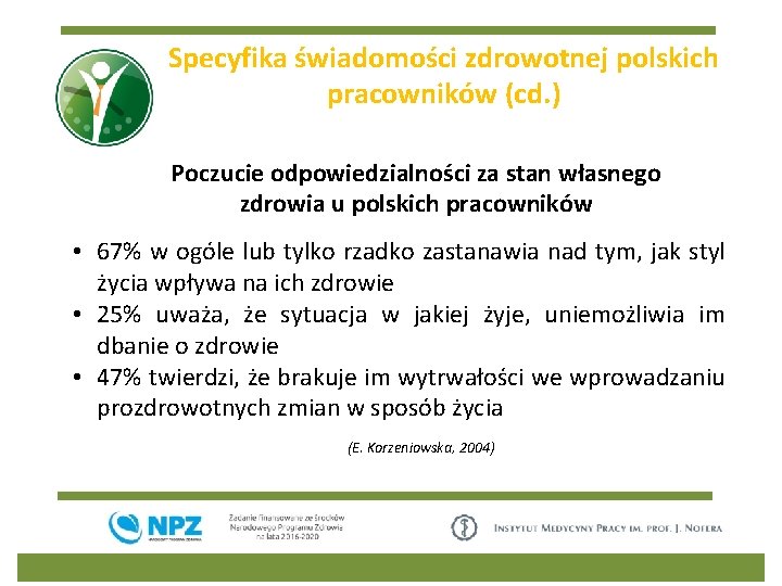 Specyfika świadomości zdrowotnej polskich pracowników (cd. ) Poczucie odpowiedzialności za stan własnego zdrowia u