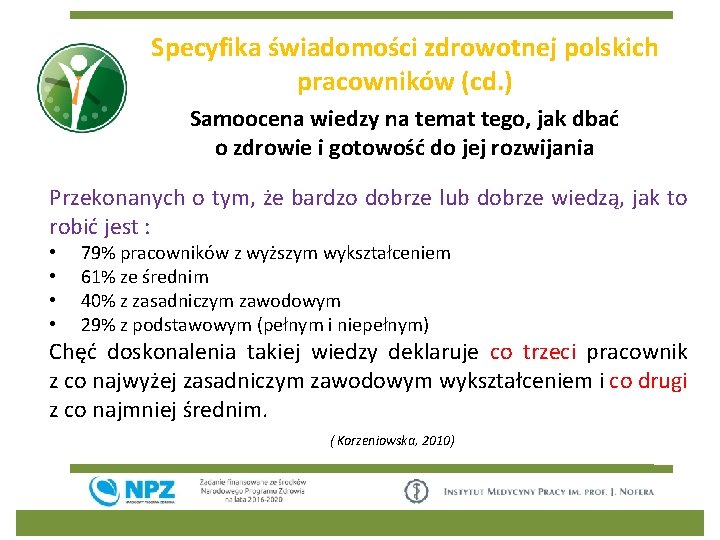 Specyfika świadomości zdrowotnej polskich pracowników (cd. ) Samoocena wiedzy na temat tego, jak dbać