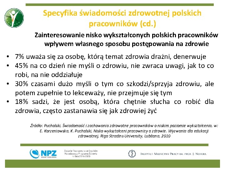 Specyfika świadomości zdrowotnej polskich pracowników (cd. ) Zainteresowanie nisko wykształconych polskich pracowników wpływem własnego