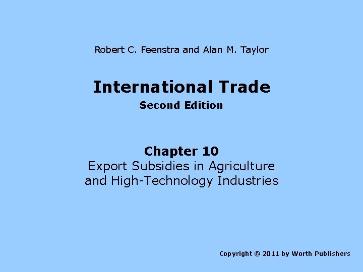 Robert C. Feenstra and Alan M. Taylor International Trade Second Edition Chapter 10 Export