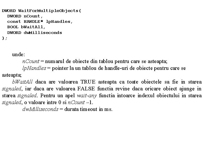 DWORD Wait. For. Multiple. Objects( DWORD n. Count, const HANDLE* lp. Handles, BOOL b.