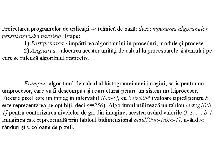 Proiectarea programelor de aplicaţii -> tehnică de bază: descompunerea algoritmilor pentru execuţie paralelă. Etape: