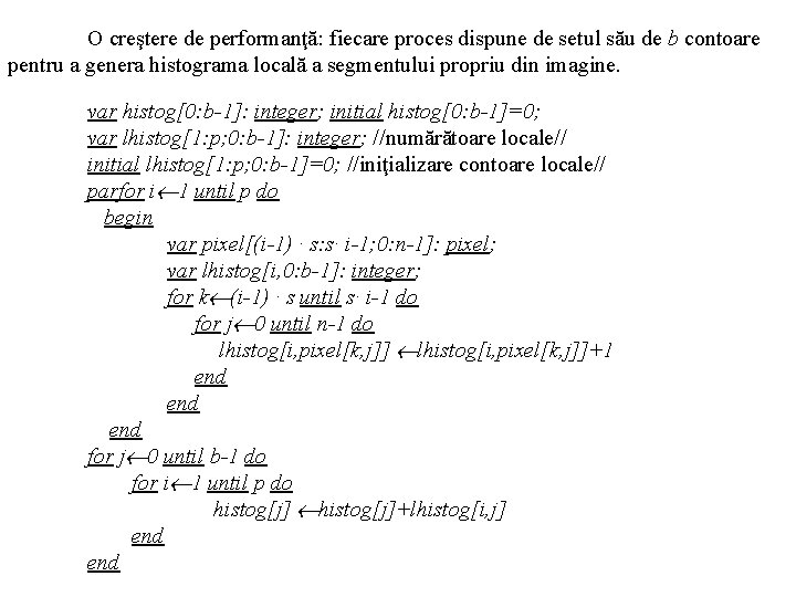 O creştere de performanţă: fiecare proces dispune de setul său de b contoare pentru